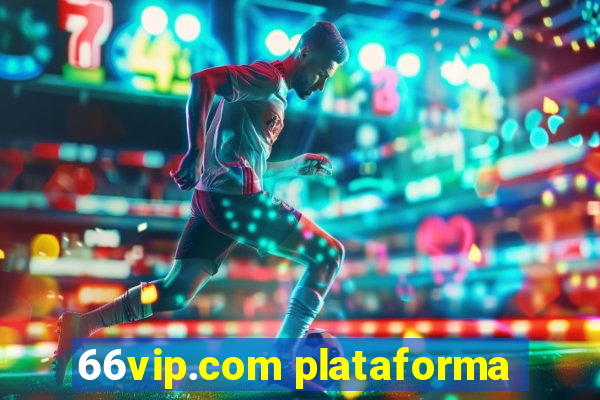 66vip.com plataforma